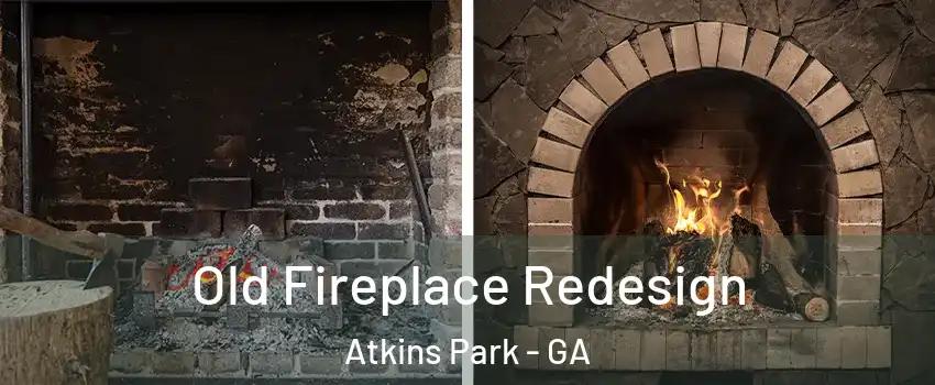 Old Fireplace Redesign Atkins Park - GA