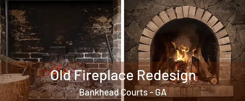 Old Fireplace Redesign Bankhead Courts - GA