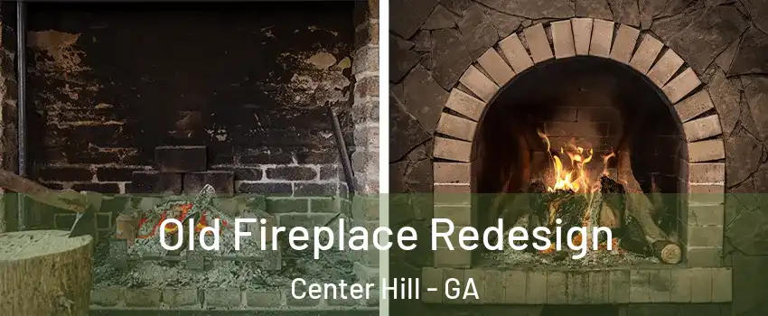 Old Fireplace Redesign Center Hill - GA