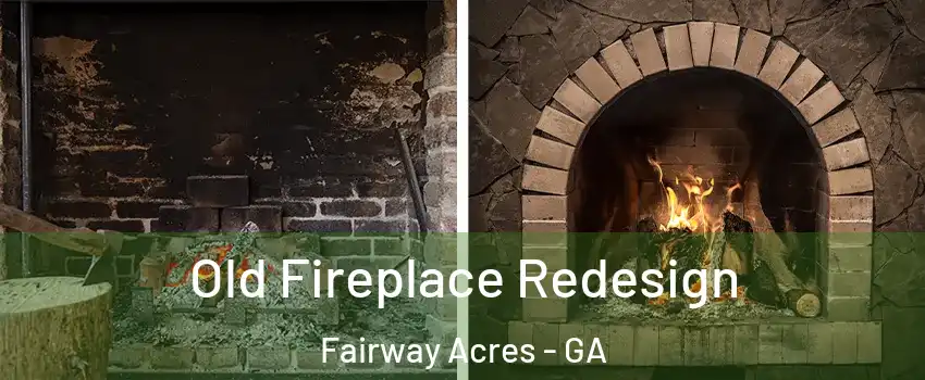 Old Fireplace Redesign Fairway Acres - GA