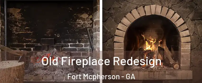 Old Fireplace Redesign Fort Mcpherson - GA