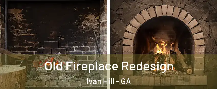 Old Fireplace Redesign Ivan Hill - GA
