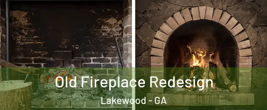Old Fireplace Redesign Lakewood - GA