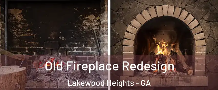 Old Fireplace Redesign Lakewood Heights - GA