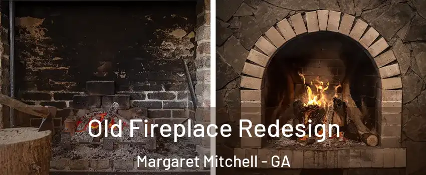 Old Fireplace Redesign Margaret Mitchell - GA