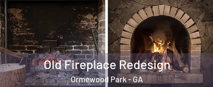 Old Fireplace Redesign Ormewood Park - GA