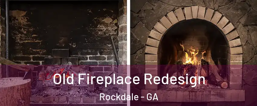 Old Fireplace Redesign Rockdale - GA