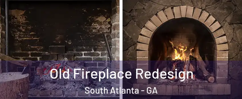 Old Fireplace Redesign South Atlanta - GA