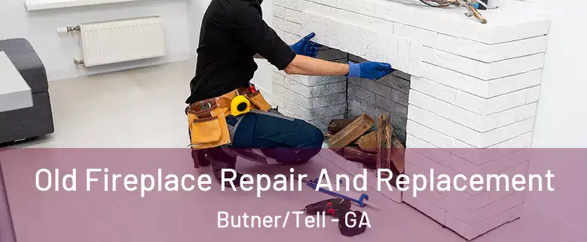 Old Fireplace Repair And Replacement Butner/Tell - GA