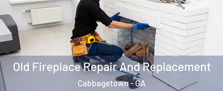 Old Fireplace Repair And Replacement Cabbagetown - GA