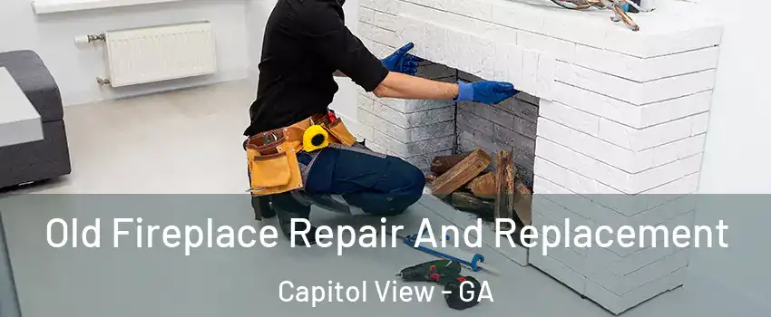 Old Fireplace Repair And Replacement Capitol View - GA