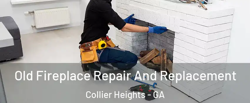 Old Fireplace Repair And Replacement Collier Heights - GA