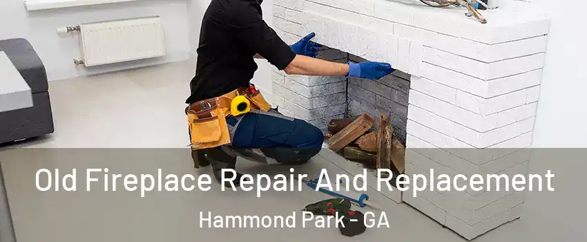 Old Fireplace Repair And Replacement Hammond Park - GA