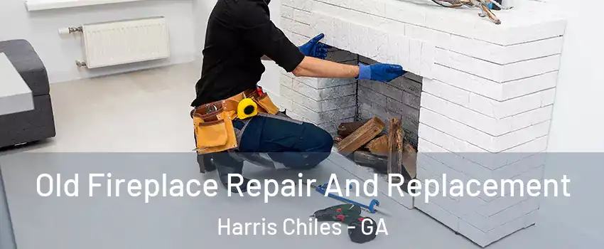 Old Fireplace Repair And Replacement Harris Chiles - GA