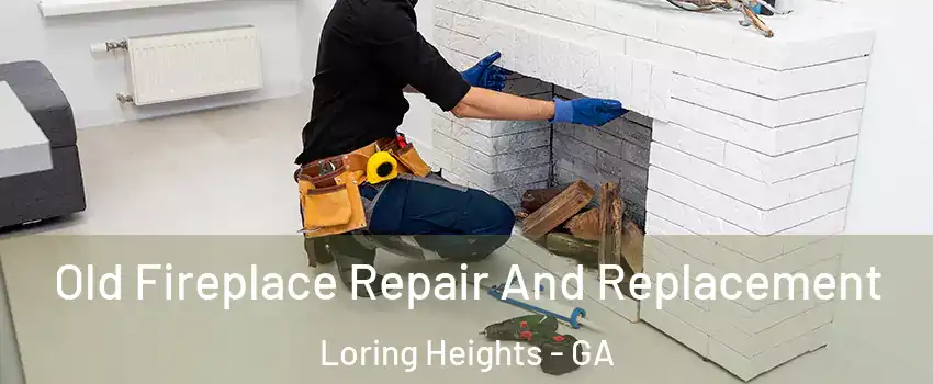 Old Fireplace Repair And Replacement Loring Heights - GA