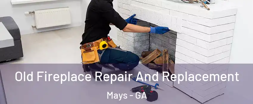 Old Fireplace Repair And Replacement Mays - GA