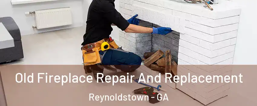 Old Fireplace Repair And Replacement Reynoldstown - GA
