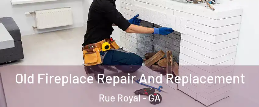 Old Fireplace Repair And Replacement Rue Royal - GA