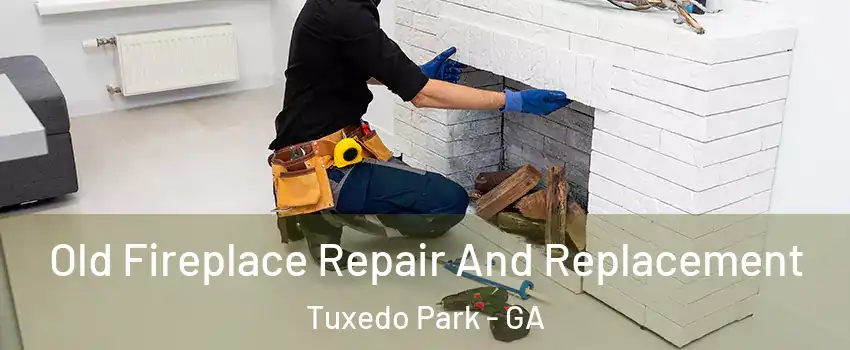 Old Fireplace Repair And Replacement Tuxedo Park - GA