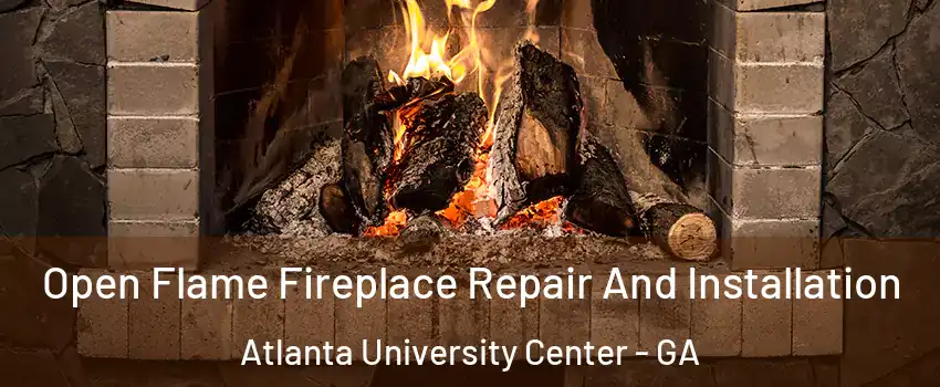 Open Flame Fireplace Repair And Installation Atlanta University Center - GA