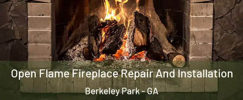Open Flame Fireplace Repair And Installation Berkeley Park - GA