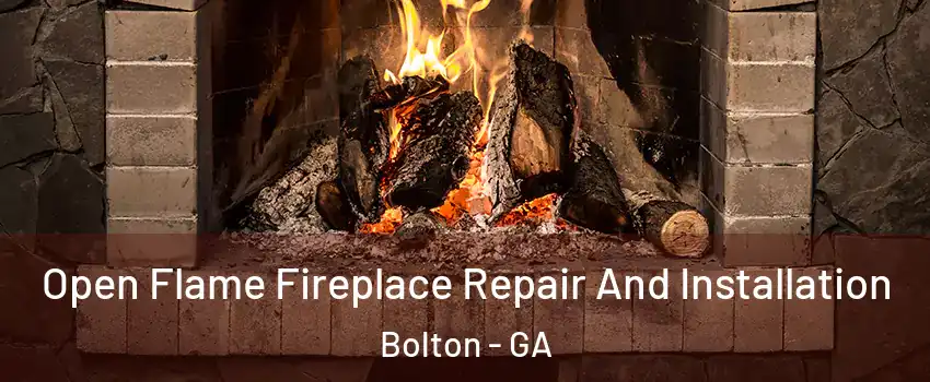 Open Flame Fireplace Repair And Installation Bolton - GA