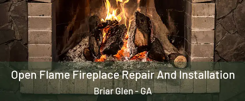 Open Flame Fireplace Repair And Installation Briar Glen - GA