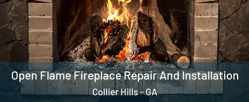 Open Flame Fireplace Repair And Installation Collier Hills - GA