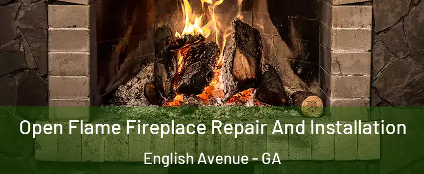 Open Flame Fireplace Repair And Installation English Avenue - GA