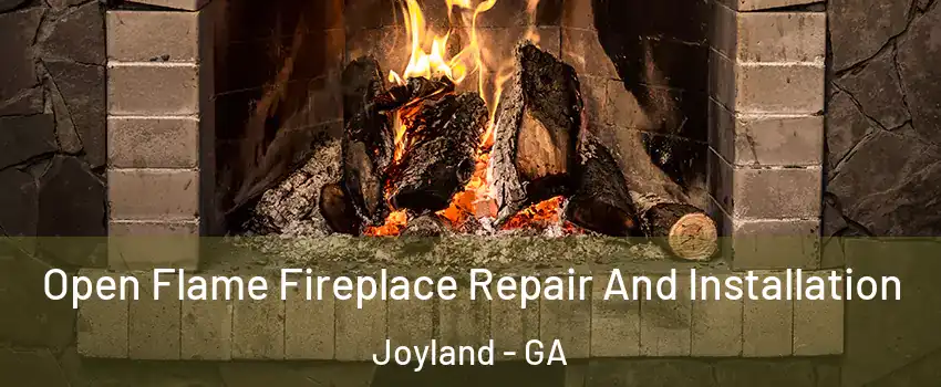 Open Flame Fireplace Repair And Installation Joyland - GA