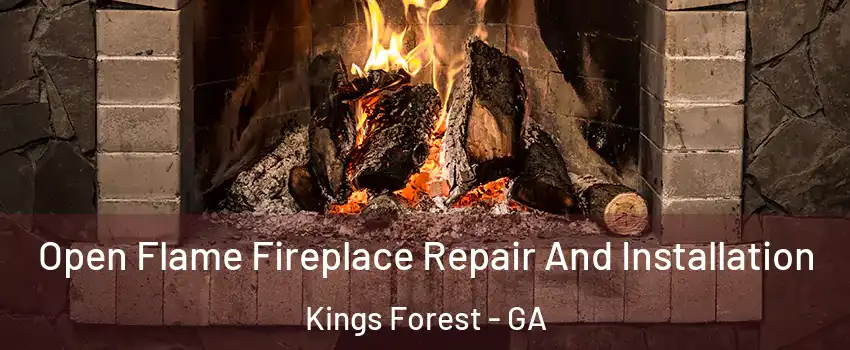 Open Flame Fireplace Repair And Installation Kings Forest - GA
