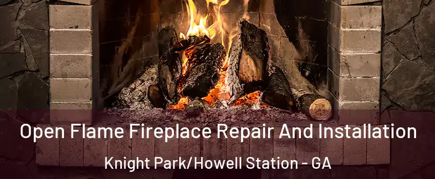 Open Flame Fireplace Repair And Installation Knight Park/Howell Station - GA