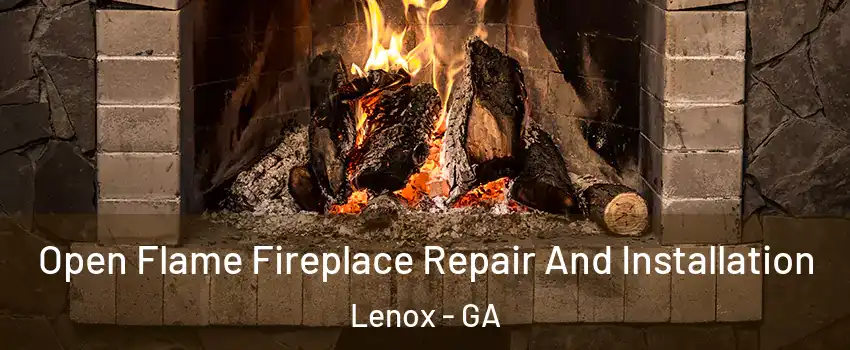 Open Flame Fireplace Repair And Installation Lenox - GA