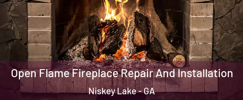 Open Flame Fireplace Repair And Installation Niskey Lake - GA