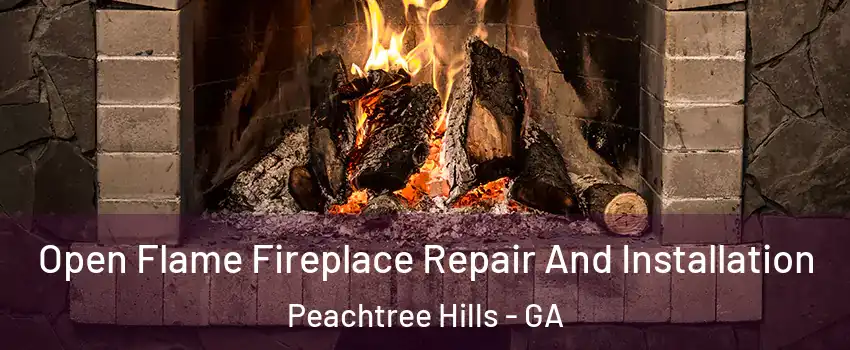 Open Flame Fireplace Repair And Installation Peachtree Hills - GA