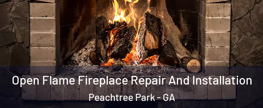 Open Flame Fireplace Repair And Installation Peachtree Park - GA
