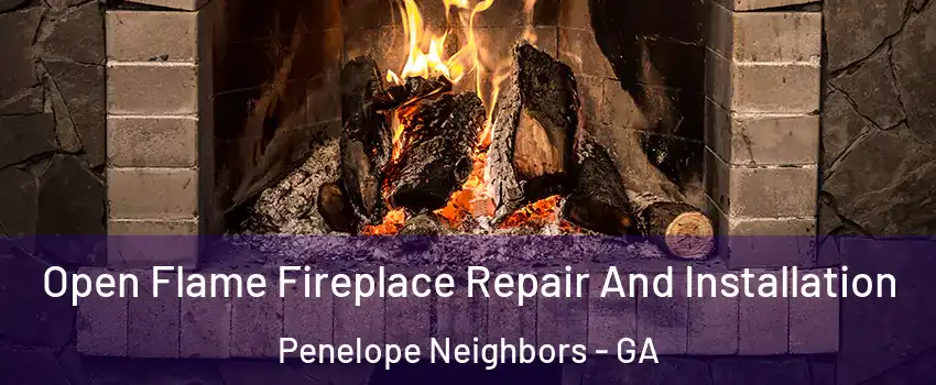 Open Flame Fireplace Repair And Installation Penelope Neighbors - GA