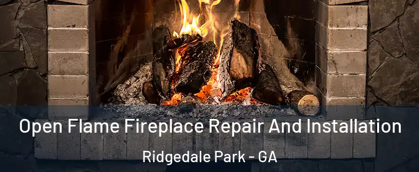 Open Flame Fireplace Repair And Installation Ridgedale Park - GA