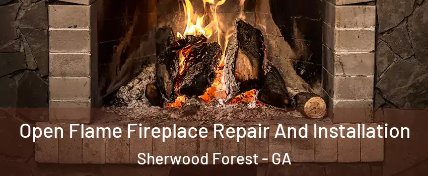 Open Flame Fireplace Repair And Installation Sherwood Forest - GA