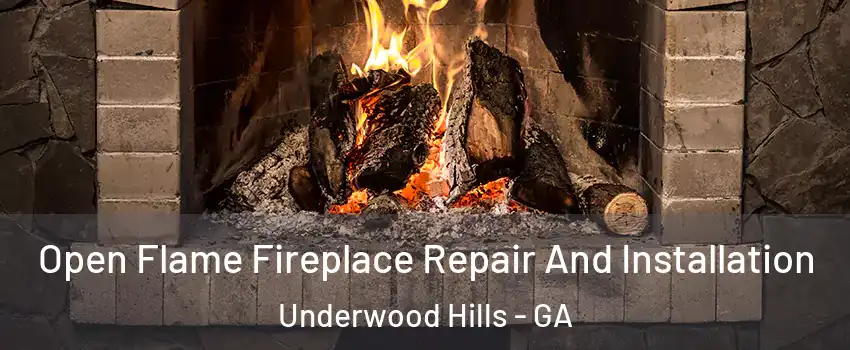 Open Flame Fireplace Repair And Installation Underwood Hills - GA
