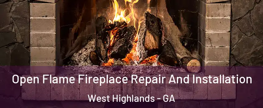 Open Flame Fireplace Repair And Installation West Highlands - GA