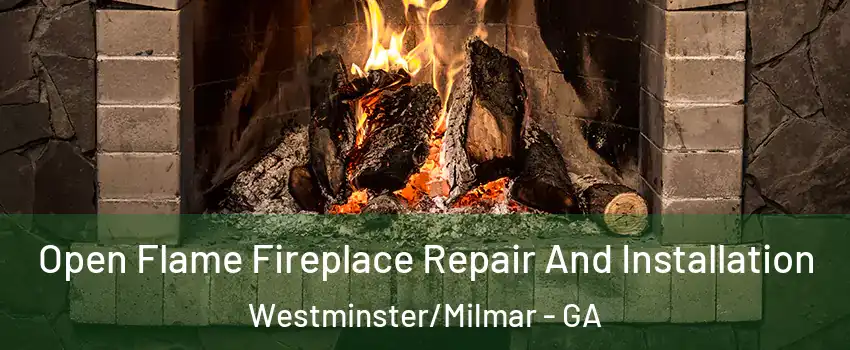 Open Flame Fireplace Repair And Installation Westminster/Milmar - GA