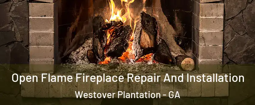 Open Flame Fireplace Repair And Installation Westover Plantation - GA