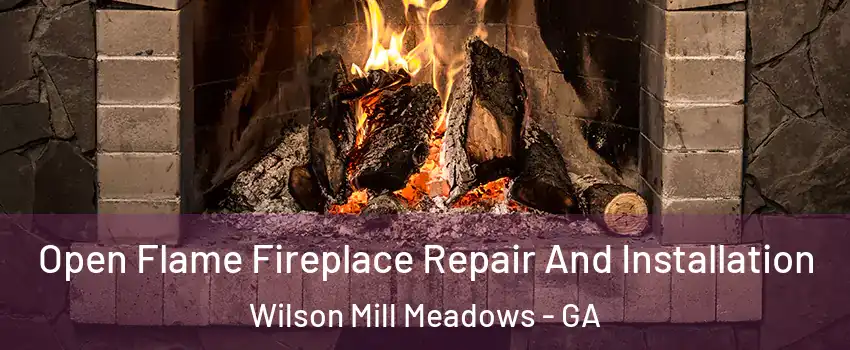Open Flame Fireplace Repair And Installation Wilson Mill Meadows - GA