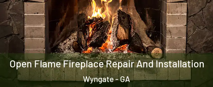 Open Flame Fireplace Repair And Installation Wyngate - GA