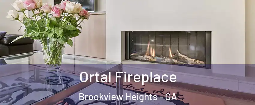 Ortal Fireplace Brookview Heights - GA