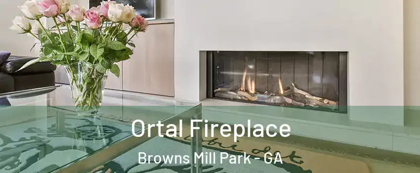 Ortal Fireplace Browns Mill Park - GA