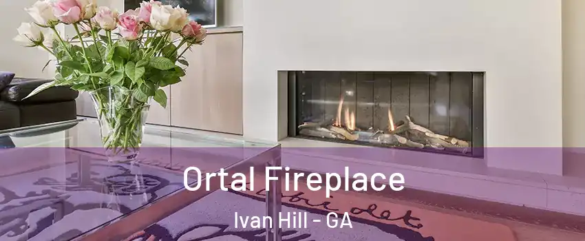 Ortal Fireplace Ivan Hill - GA
