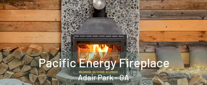 Pacific Energy Fireplace Adair Park - GA