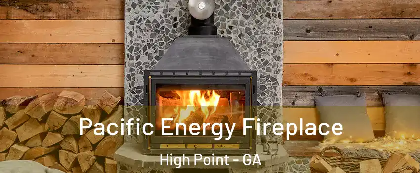 Pacific Energy Fireplace High Point - GA